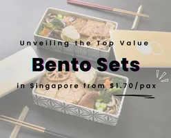 Unveiling the Top Value Bento Sets in Singapore from $1.70/pax